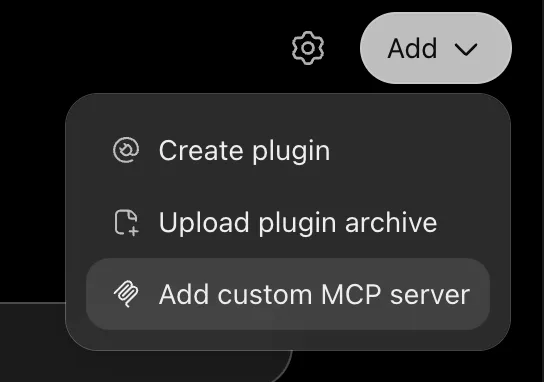 ChatGPT's Add menu open, with Create plugin, Upload plugin archive and Add custom MCP server.