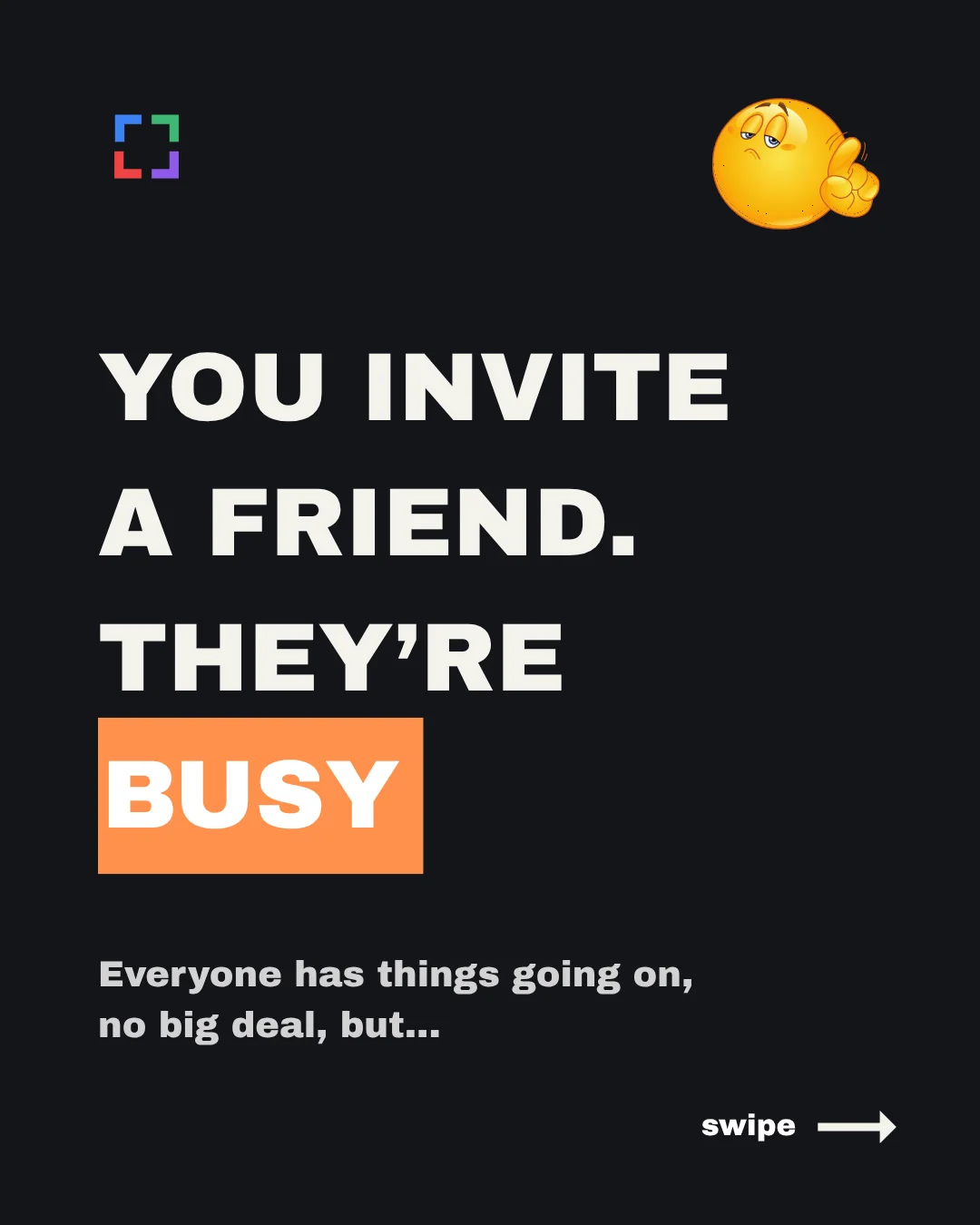 Card reading: You invite a friend. They're busy. Everyone has things going on, no big deal, but...